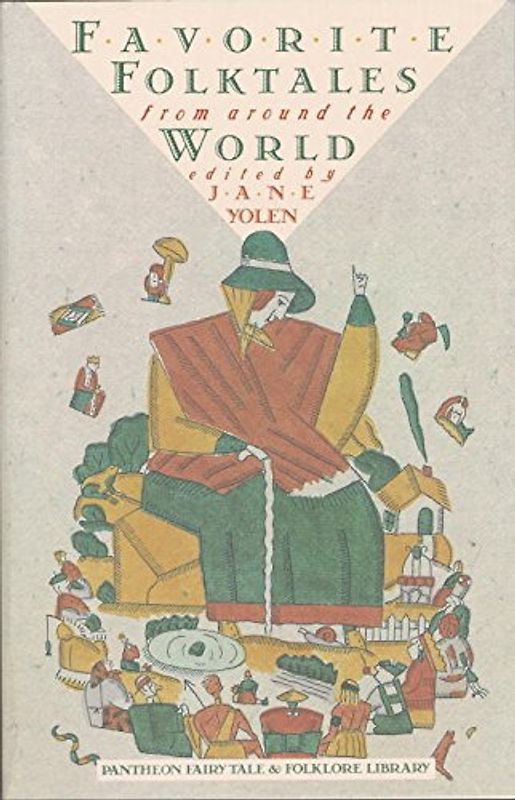 Favorite Folktales from Around the World (Pantheon Fairy Tale and Folklore Library) - Jane Yolen