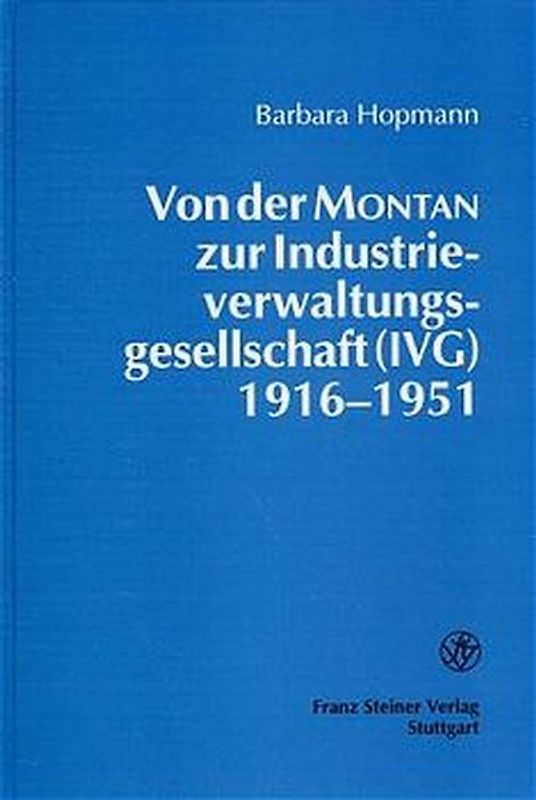 Von der Montan zur Industrieverwaltungsgesellschaft (IVG) 1916-1951