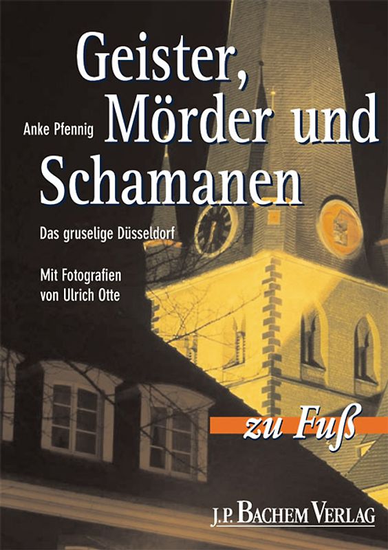 Geister, Mörder und Schamanen. Das gruselige Düsseldorf zu Fuß