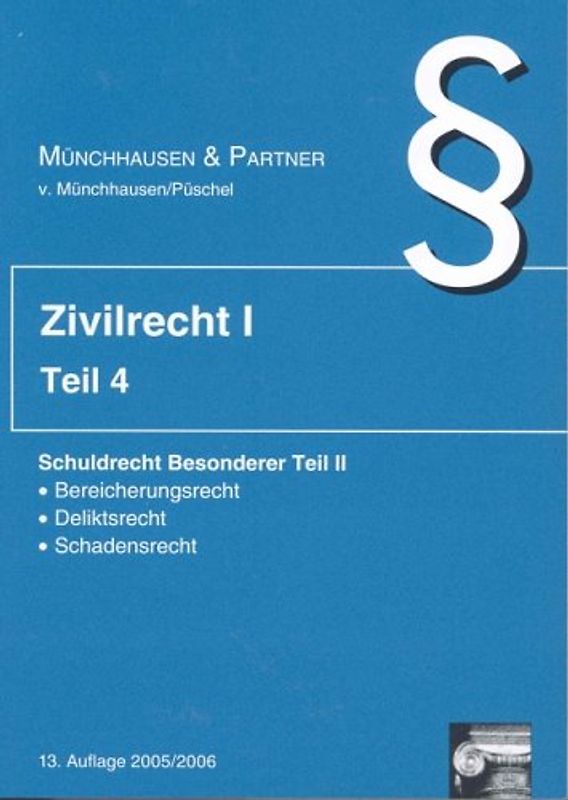 Zivilrecht I. Bände 1-6 / Schuldrecht Besonderer Teil II (Bereicherungsrecht, Deliktsrecht, Schadensrecht)