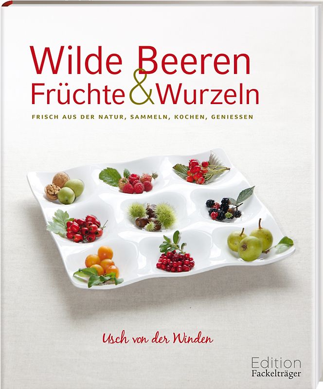 Wilde Beeren, Früchte und Wurzeln