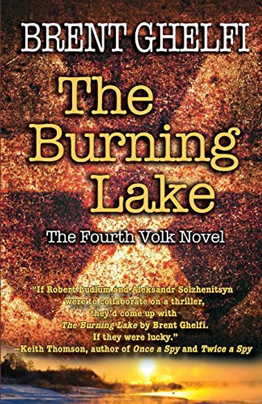 Volk Novel - Book 4: The Burning Lake - Brent Ghelfi