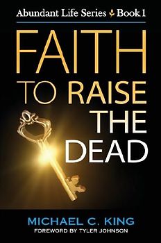 Faith To Raise The Dead