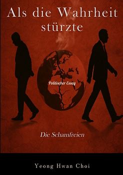 Als die Wahrheit stürzte: Die Schamfreien