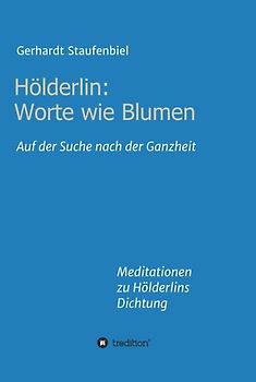 Hölderlin: Worte wie Blumen