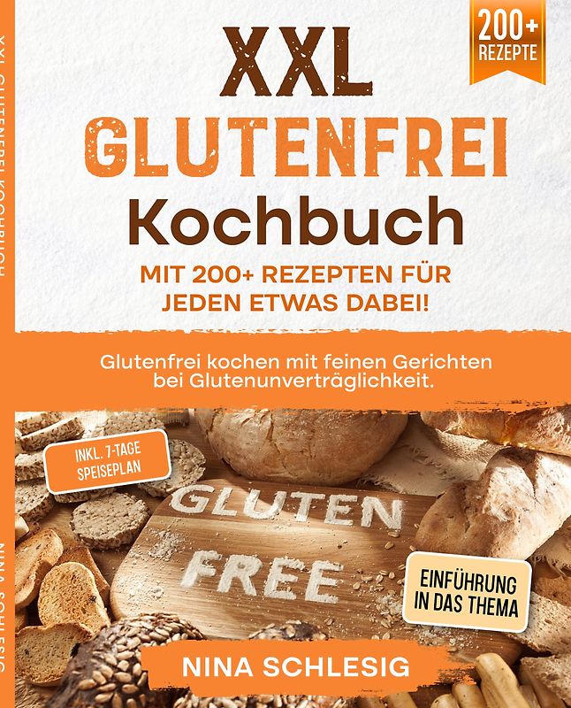 XXL Glutenfrei Kochbuch – Mit 200+ Rezepten für jeden etwas dabei!