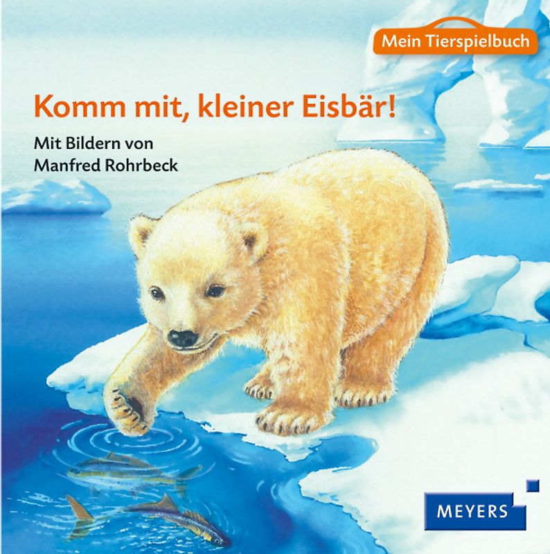Mein Tierspielbuch: Komm mit, kleiner Eisbär!