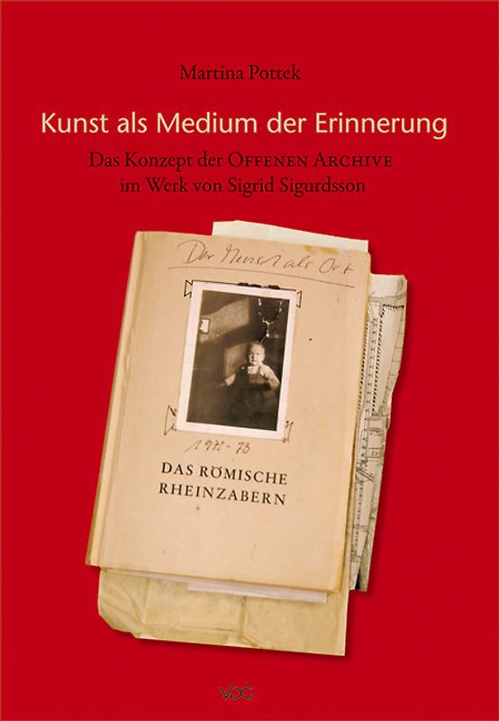 Kunst als Medium der Erinnerung - das Konzept der Offenen Archive im Werk von Sigrid Sigurdsson