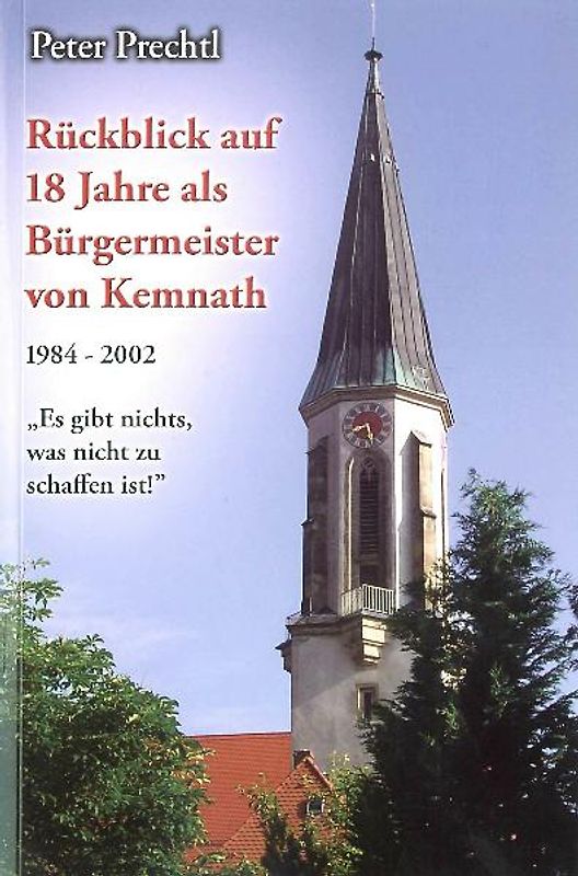 Rückblick auf 18 Jahre als Bürgermeister von Kemnath 1984-2002