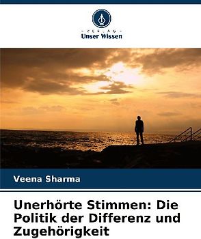 Unerhörte Stimmen: Die Politik der Differenz und Zugehörigkeit