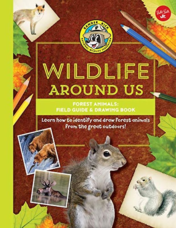 Forest Animals: Field Guide & Drawing Book: Learn How to Identify and Draw Forest Animals from the Great Outdoors! (Ranger Rick's Wildlife Around Us)