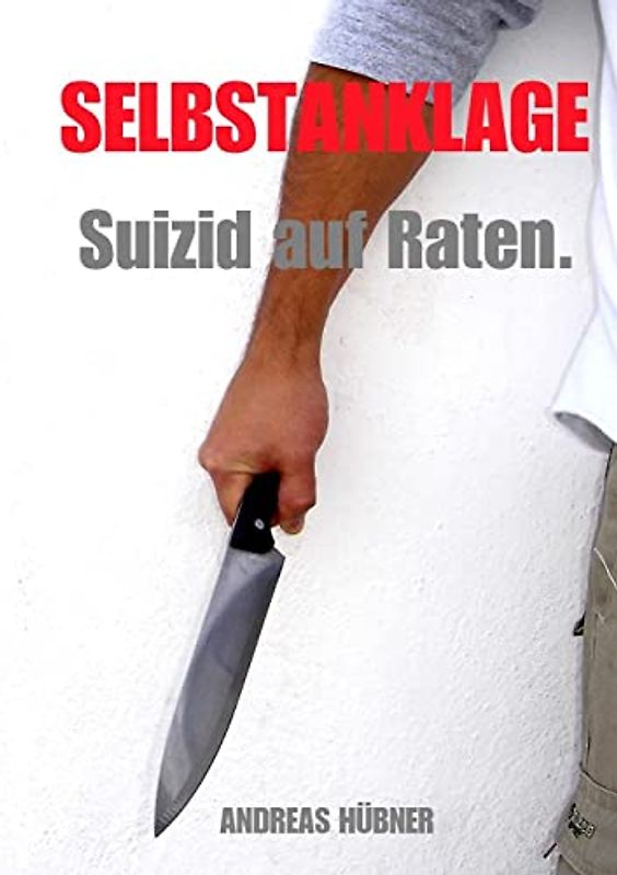 Selbstanklage – Suizid auf Raten.