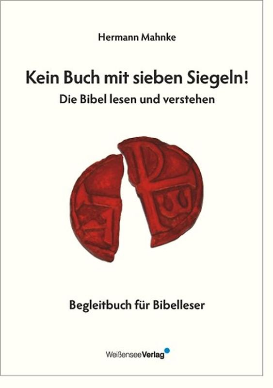 Kein Buch mit sieben Siegeln! Die Bibel lesen und verstehen