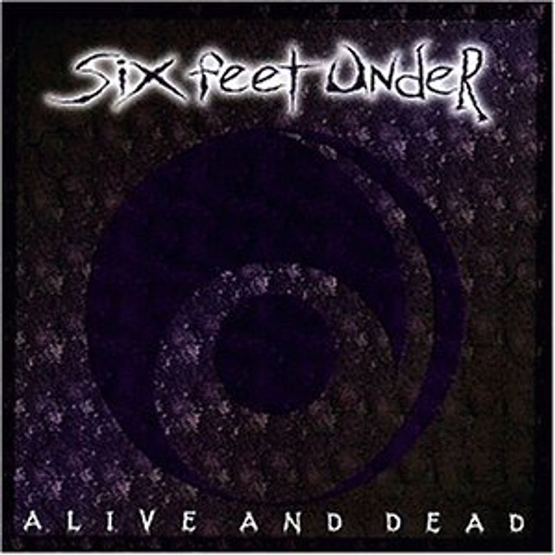 Six Feet Under - Alive and Dead