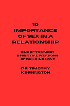 10 IMPORTANCE OF SEX IN A RELATIONSHIP: One of the most essential weapons of building love