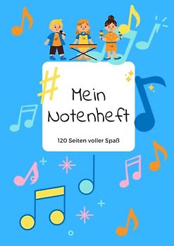 Mein Notenheft 120 Seiten voller Spaß: A4 Notenlinien - Notenbuch für Anfänger und Fortgeschrittene - Kinder Musikschule