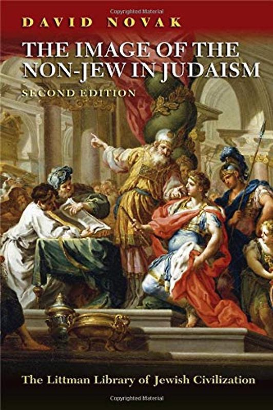Image of the Non-Jew in Judaism: A Historical and Constructive Study of the Noahide Laws: The Idea of Noahide Law (Littman Library of Jewish Civilization)
