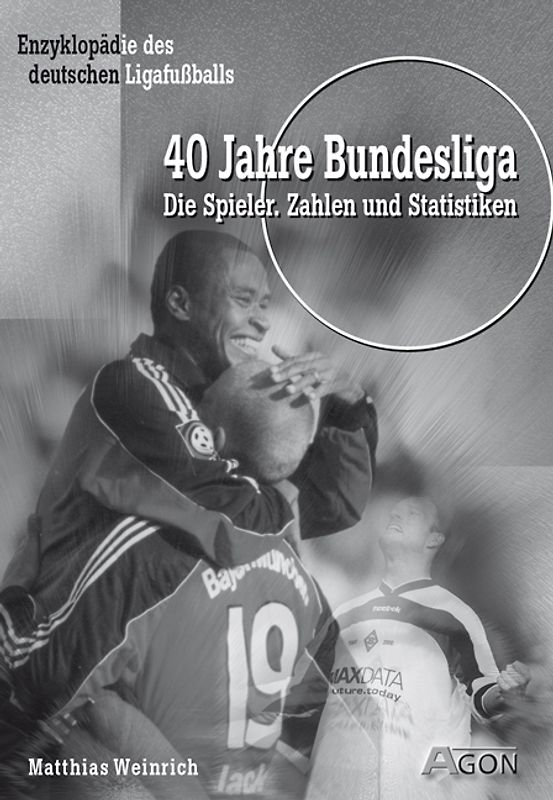 40 Jahre Bundesliga. Die Spieler - Zahlen und Statistiken