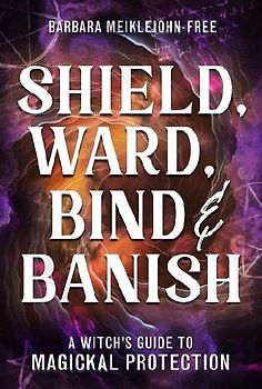 Shield, Ward, Bind & Banish