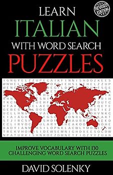Learn Italian with Word Search Puzzles: Learn Italian Language Vocabulary with Challenging Word Find Puzzles for All Ages
