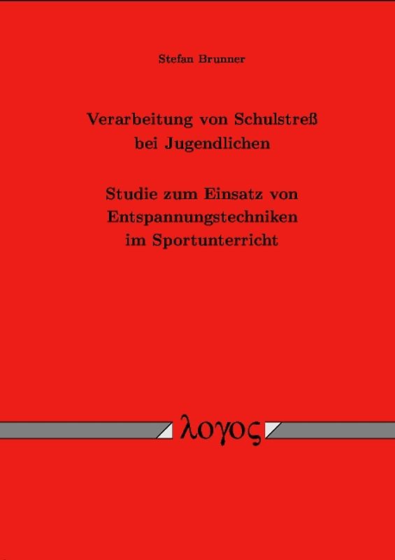 Verarbeitung von Schulstreß bei Jugendlichen. Studie zum Einsatz von Entspannungstechniken im Sportunterricht