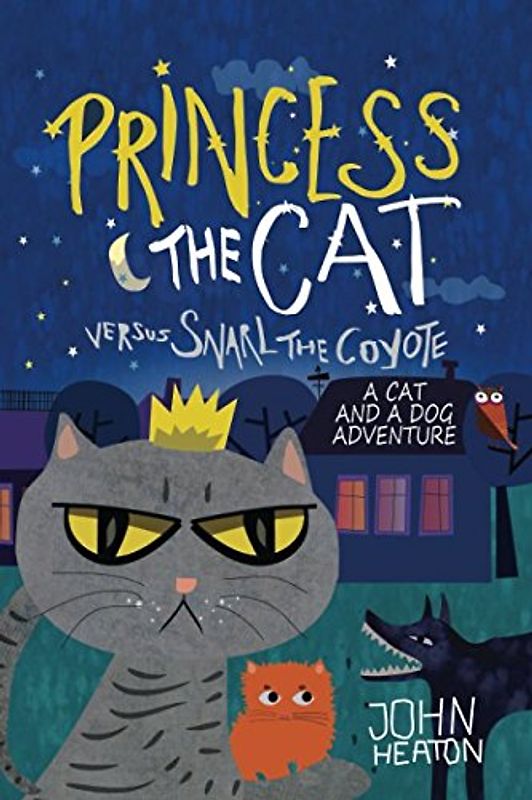 Princess the Cat versus Snarl the Coyote: A Cat and Dog Adventure