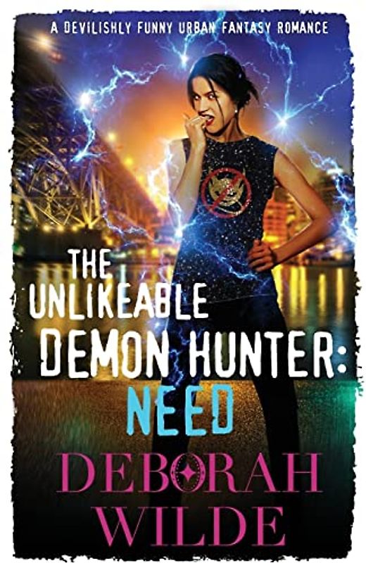 The Unlikeable Demon Hunter: Need: Need: A Devilishly Funny Urban Fantasy Romance (Nava Katz, Band 3)