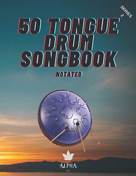 Tongue Drum Songbook: 50 Songs For Tongue Drum (Notated) 8.5X11, 63 page (14 and 15 tongue diatonic models in C) series 2