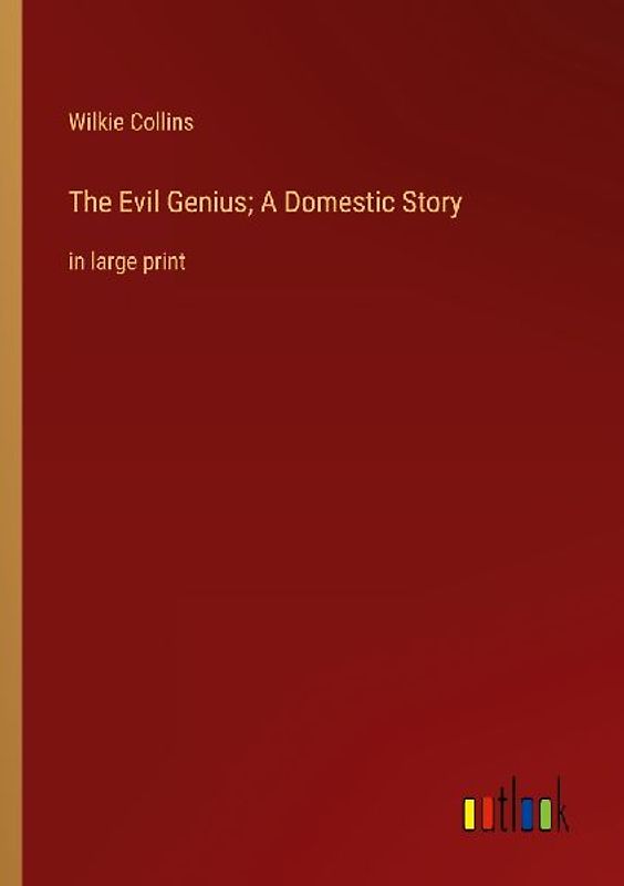 The Evil Genius; A Domestic Story