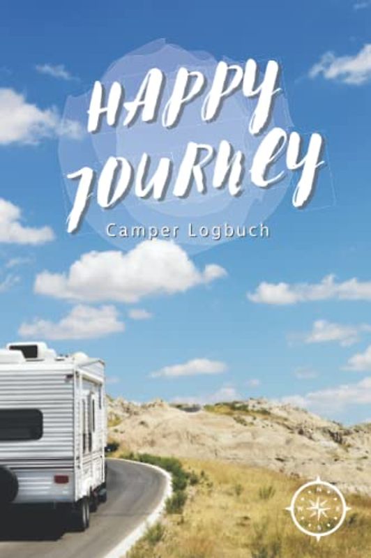 Happy Journey - Camper Logbuch: Dein perfektes Reisetagebuch für jeden Trip I Journal für Wohnwagen, Wohnmobil, Van & Zelt Reisen I DIN A5 Größe I 129 Seiten I Platz für 60 Fahrten
