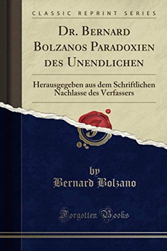 Dr. Bernard Bolzanos Paradoxien des Unendlichen (Classic Reprint): Herausgegeben aus dem Schriftlichen Nachlasse des Verfassers
