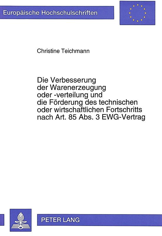 Die Verbesserung der Warenerzeugung oder -verteilung und die Förderung des technischen oder wirtschaftlichen Fortschritts nach Art. 85 Abs. 3 EWG-Vertrag