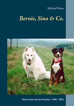 Bernie, Sina & Co.. Mein Leben mit den Hunden -1996 - 2001