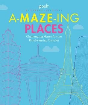 Posh A-Maze-Ing Places: Challenging Mazes for the Daydreaming Traveler