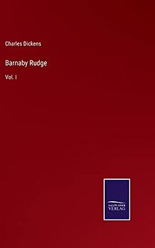 Barnaby Rudge: Vol. I