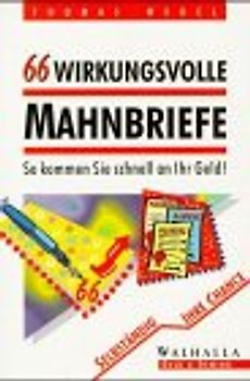 66 wirkungsvolle Mahnbriefe. So kommen Sie schnell an Ihr Geld!