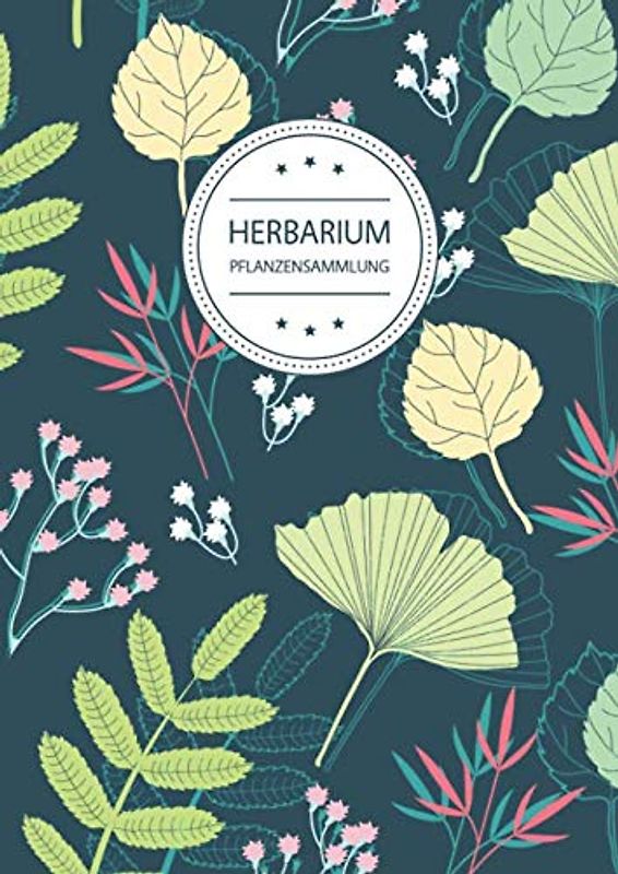 Herbarium Pflanzensammlung: Herbarium Leer A4 - Pflanzen Sammeln, Bestimmen, Aufbewahren - 110 Seiten Papier Weiß - Pflanzenbestimmung - Motiv: Blumen Blüten Muster Natur Bunt