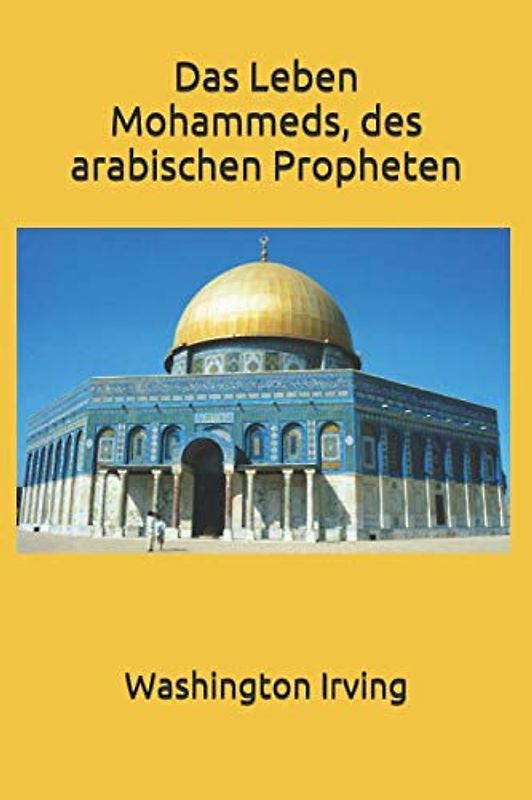 Das Leben Mohammeds, des arabischen Propheten