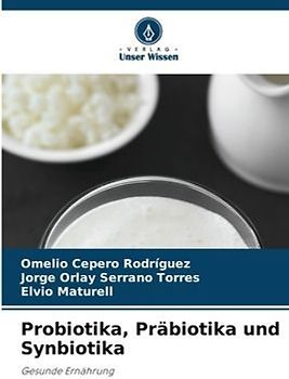 Probiotika, Präbiotika und Synbiotika