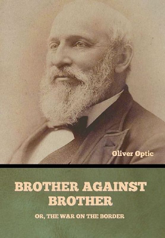 Brother Against Brother; Or, The War on the Border