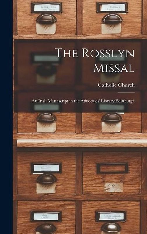 The Rosslyn Missal: An Irish Manuscript in the Advocates' Library Edinburgh