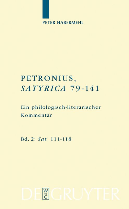 Peter Habermehl: Petronius, Satyrica 79-141 / Petronius, Satyrica 79–141 Ein philologisch-literarischer Kommentar