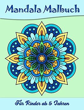 Mandala Malbuch Für Kinder ab 5 Jahren: Kinder, Jugendliche, Tweens und Malbuch für Erwachsene mit lustigen, einfachen, ansprechenden und ... die ab Jungen und Mädchen geeignet sind.