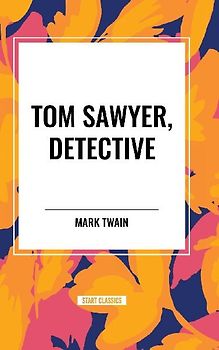 TOM SAWYER, DETECTIVE