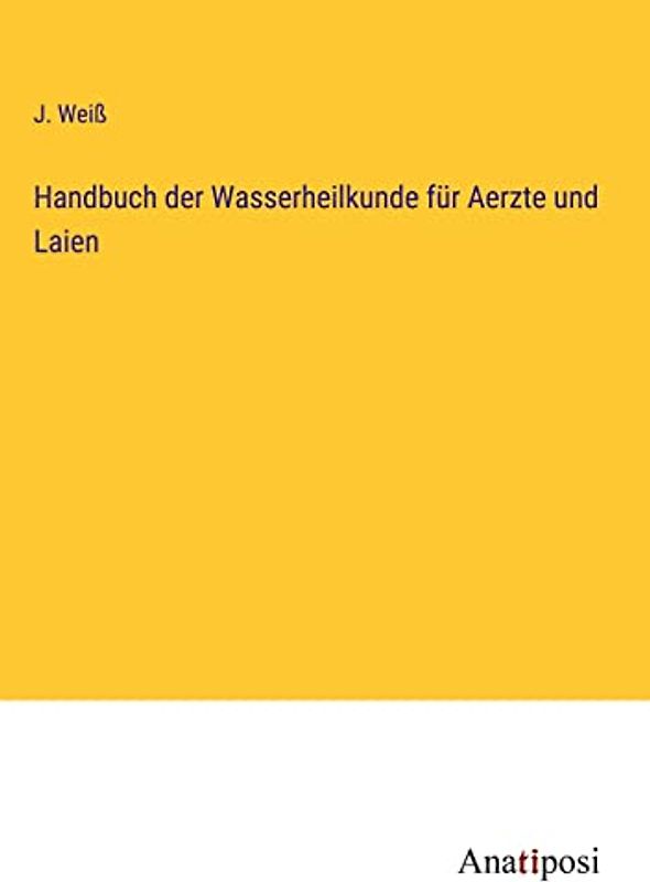Handbuch der Wasserheilkunde für Aerzte und Laien