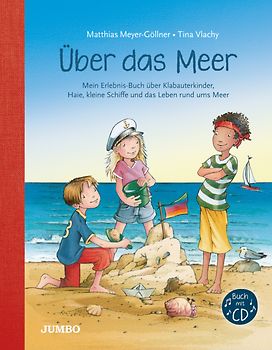 Über das Meer. Mein Erlebnis-Buch über Klabauterkinder, kleine Schiffe, Seetiere und das Leben rund ums Meer