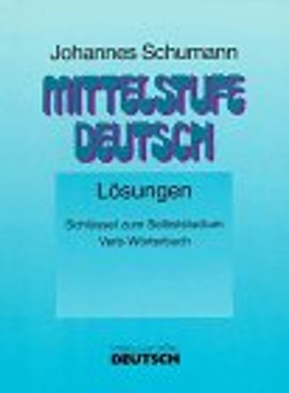 Mittelstufe Deutsch - Neubearbeitung. Schlüssel zum Selbststudium