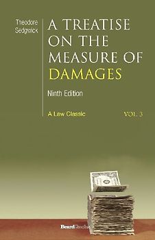 A   Treatise on the Measure of Damages: Or an Inquiry Into the Principles Which Govern the Amount of Pecuniary Compensation Awarded by Courts of Justi