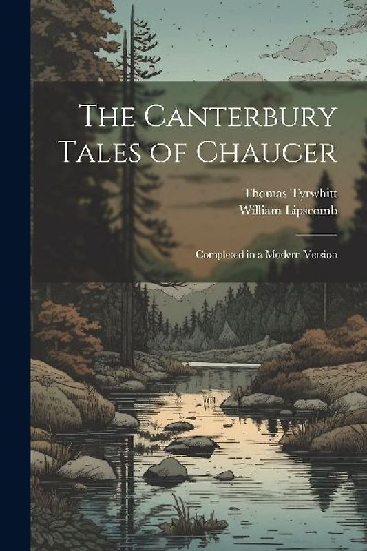 The Canterbury Tales of Chaucer: Completed in a Modern Version