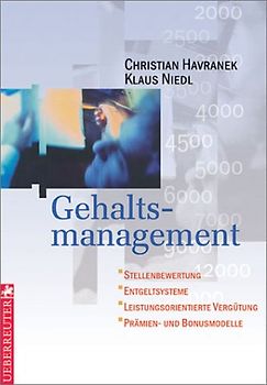 Gehaltsmanagement. Stellenbewertung - Entgeltsysteme - Leistungsorientierte Vergütung - Prämien- und Bonusmodelle